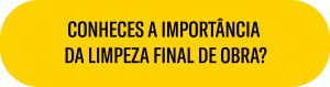 CONHECES A IMPORTÂNCIA DA LIMPEZA FINAL DE OBRA?